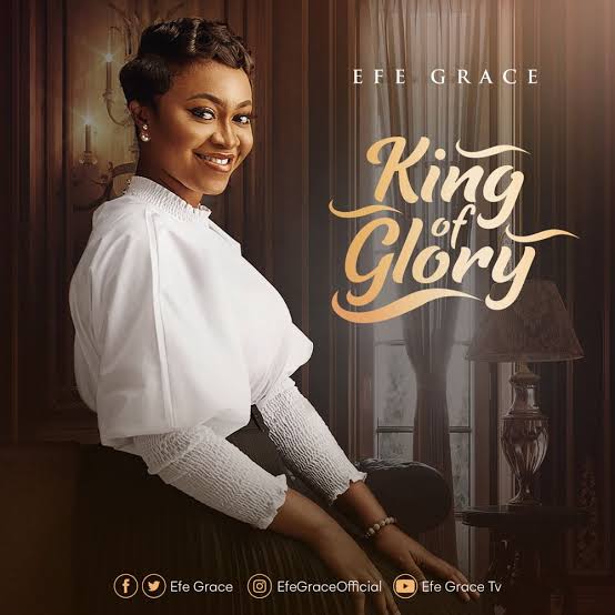 Efe Grace – King Of Glory